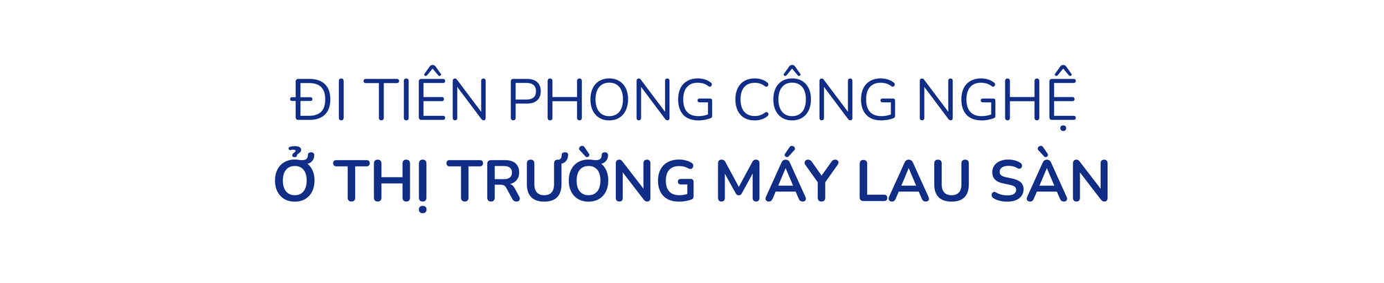 Tineco chỉ mất 7 năm để trở thành hãng số một thế giới về máy lau sàn - Ảnh 3