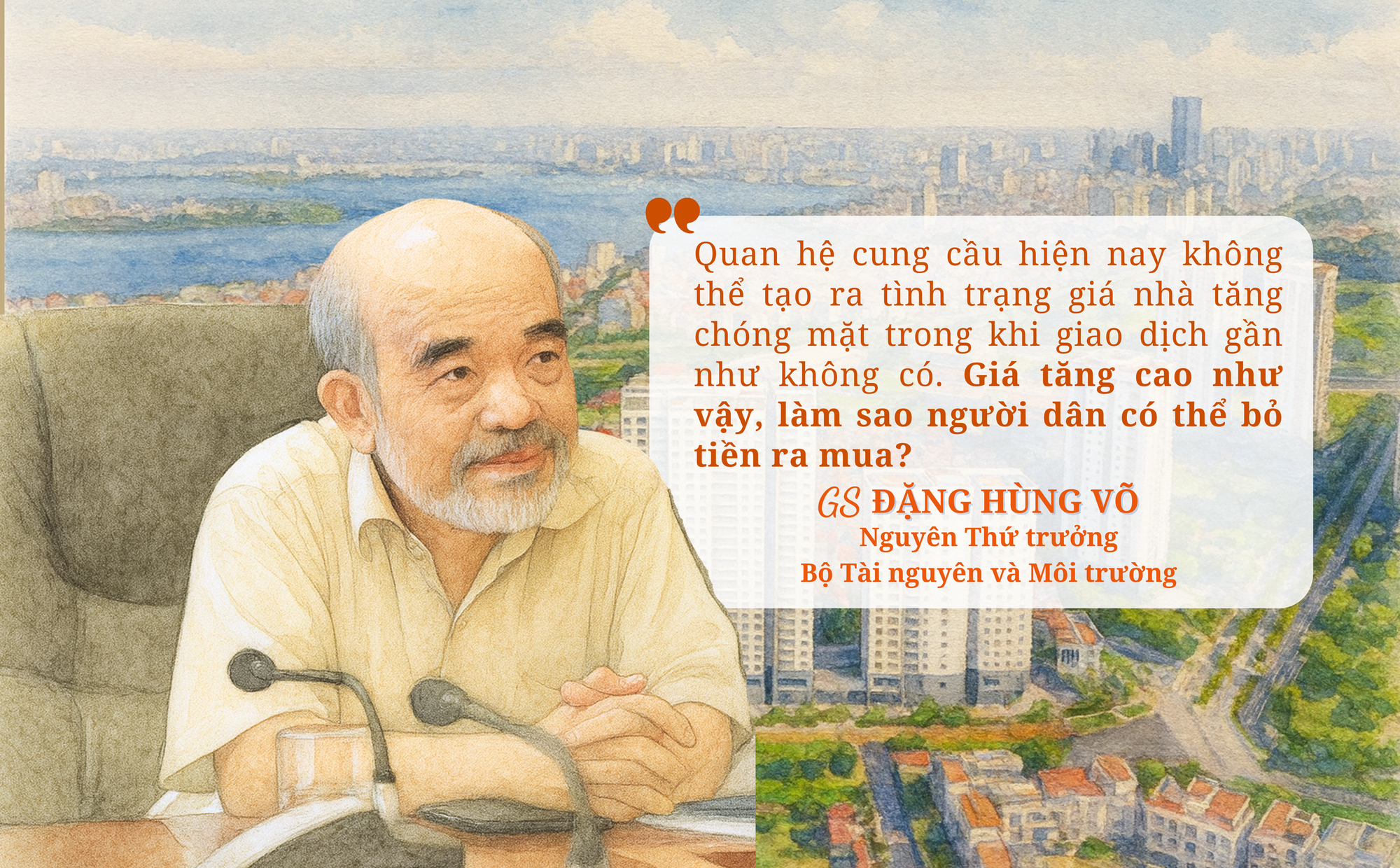 GS. Đặng Hùng Võ: Giá nhà tăng chủ yếu là “giá ảo”, nhiều người hiện nay muốn bán nhà cũng không bán được! - Ảnh 3