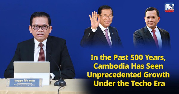 500 năm qua, Campuchia chứng kiến sự tăng trưởng chưa từng có dưới thời kỳ Techo