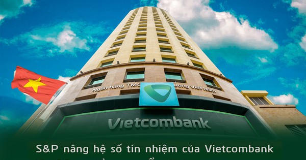 S&P nâng hạng tín nhiệm Vietcombank lên BB+, cao nhất khối ngân hàng, ngang bằng xếp hạng quốc gia