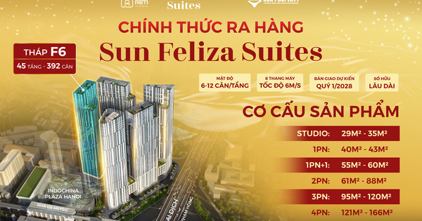 Chính thức ra mắt căn hộ cao cấp chuẩn 6 sao Sun Feliza Suites Cầu Giấy tòa F5 và toà F6