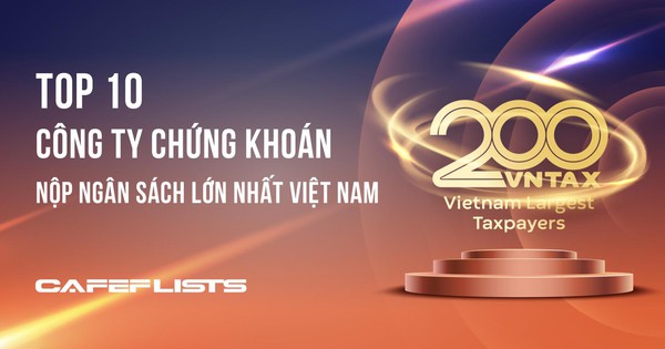 Công bố 10 Công ty Chứng khoán nộp ngân sách lớn nhất Việt Nam