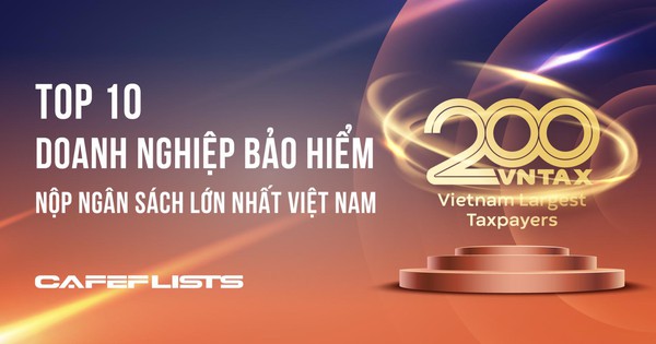 Công bố 10 Công ty Bảo hiểm nộp ngân sách lớn nhất Việt Nam