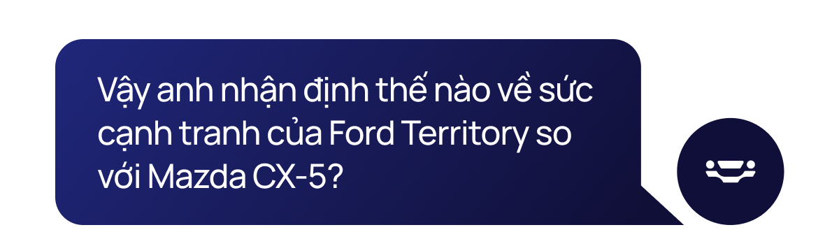 Ford Territory không đấu Mazda CX-5: ‘Khách biết mình cần gì và khách theo số đông là khác nhau’ - Ảnh 31