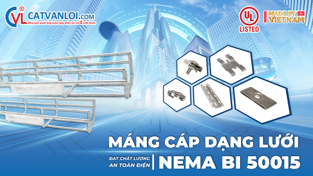 Máng cáp lưới Cát Vạn Lợi đạt UL LISTED NEMA BI 50015 - Vươn tầm thương hiệu - Ảnh 1