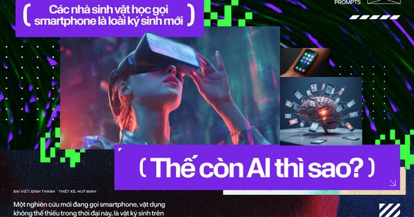 Các nhà sinh vật học gọi smartphone là loài ký sinh mới. Thế còn AI thì sao?
