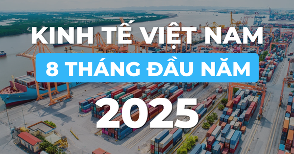 Bức tranh kinh tế Việt Nam 8 tháng đầu năm 2025 qua những con số