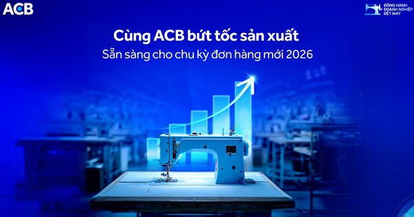 ACB tiếp sức doanh nghiệp dệt may trong chu kỳ đơn hàng mới