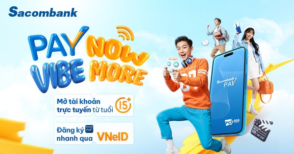 Khách hàng từ 15 tuổi đã có thể mở tài khoản trực tuyến qua Sacombank Pay