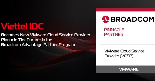 Viettel IDC trở thành đối tác Pinnacle Partner – hạng cao nhất của Broadcom