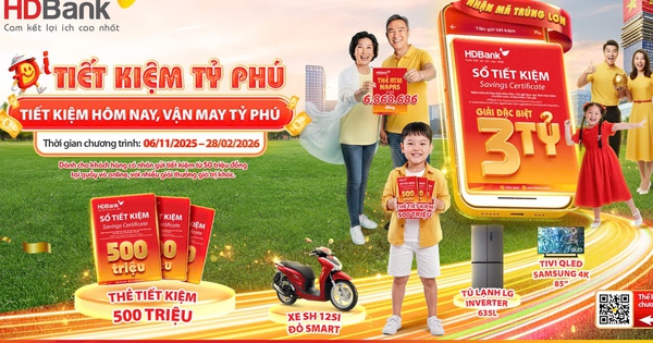 HDBank ra mắt chương trình “Tiết kiệm Tỷ phú” với giải thưởng lớn đặc biệt chưa từng có trị giá tới 3 tỷ đồng