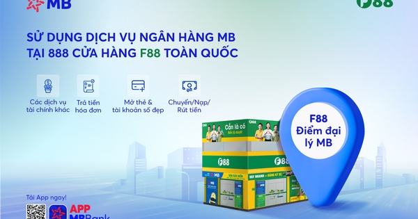 MB hợp tác F88, mở rộng thêm 888 điểm giao dịch ngân hàng toàn quốc