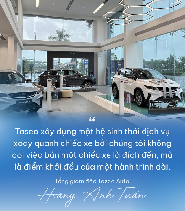 Tổng giám đốc Tasco Auto Hoàng Anh Tuấn: “Bắt tay Geely để bán xe Trung Quốc là tự nhận cái khó về mình, nhưng đáng để thử” - Ảnh 8