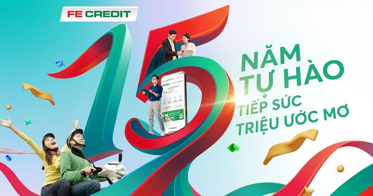 FE CREDIT - 15 năm tự hào, tiếp sức triệu ước mơ