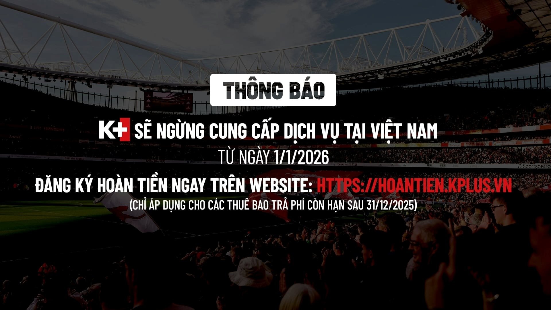 K+ chính thức dừng phát sóng từ 1/1/2026, thuê bao còn hạn sử dụng sẽ xử lý ra sao? - Ảnh 1