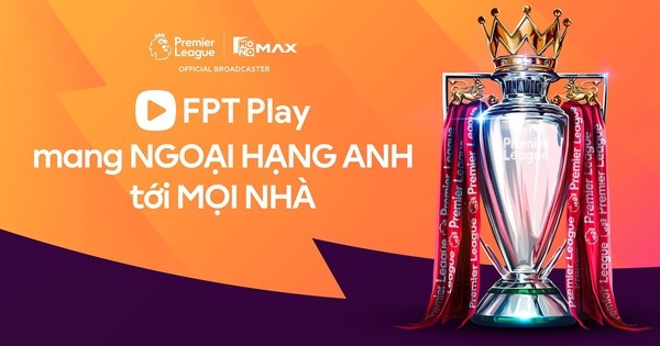 FPT Telecom trả phí cứng 26 triệu USD/năm để độc quyền phát sóng giải Ngoại hạng Anh tại Việt Nam, người Thái lãi ngay 18%