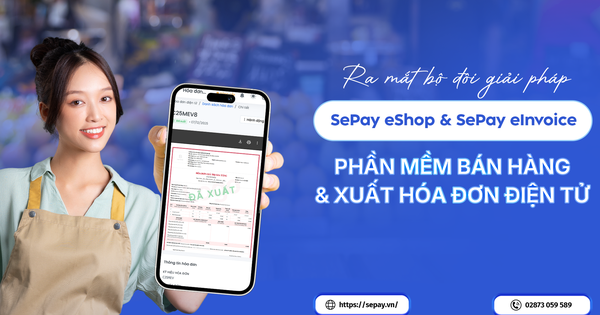 SePay ra mắt eShop và eInvoice: Phần mềm bán hàng và xuất hóa đơn điện tử