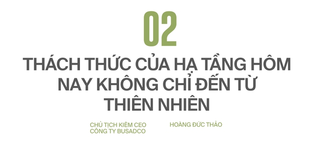 Chủ tịch BUSADCO kể chuyện công trình cấp quốc gia đặc biệt: Dự kiến 3 năm hoàn thành, 12 năm chưa tìm được công nghệ, ông chinh phục trong 65 ngày - Ảnh 3