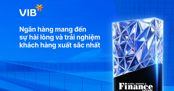 VIB - Nơi trải nghiệm không còn là tiện ích, mà trở thành chiến lược tăng trưởng dài hạn