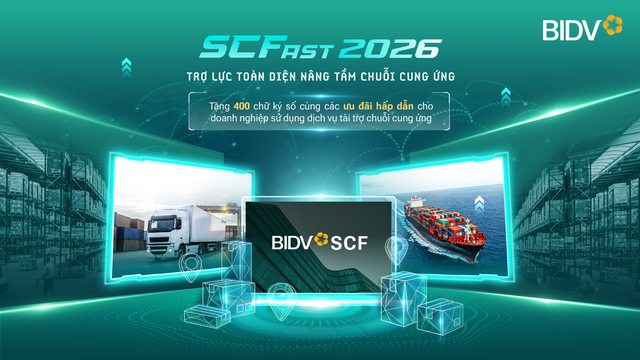 BIDV SCFast 2026 - Giải pháp toàn diện hỗ trợ doanh nghiệp trong chuỗi cung ứng - Ảnh 1