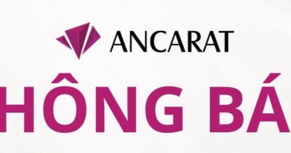 Nhà đầu tư BẠC lưu ý: Ancarat ra thông báo quan trọng