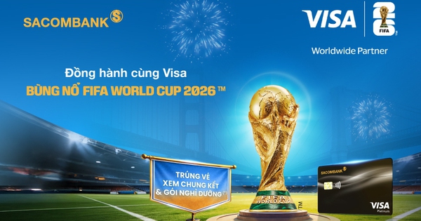 SACOMBANK, đồng hành cùng Visa du lịch Mỹ trọn gói và xem FIFA World Cup 2026™ với thẻ SACOMBANK Visa