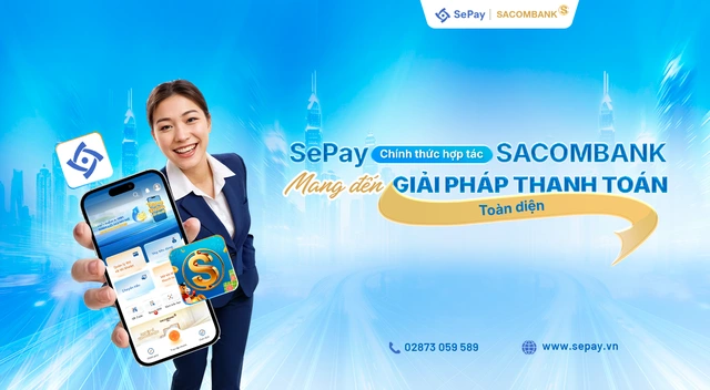 SePay chính thức hợp tác với Ngân hàng SACOMBANK mang đến giải pháp thanh toán toàn diện - Ảnh 1