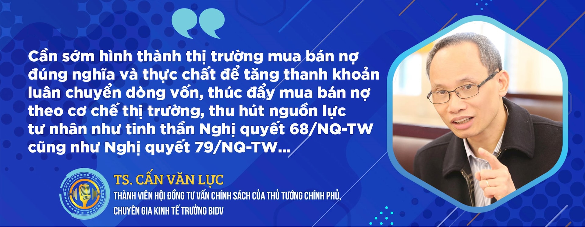 TS. Cấn Văn Lực: Tăng nguồn lực để VAMC "khơi thông" điểm nghẽn tín dụng - Ảnh 4