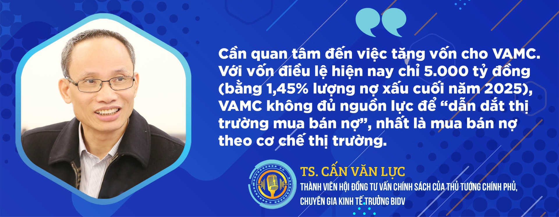 TS. Cấn Văn Lực: Tăng nguồn lực để VAMC "khơi thông" điểm nghẽn tín dụng - Ảnh 5