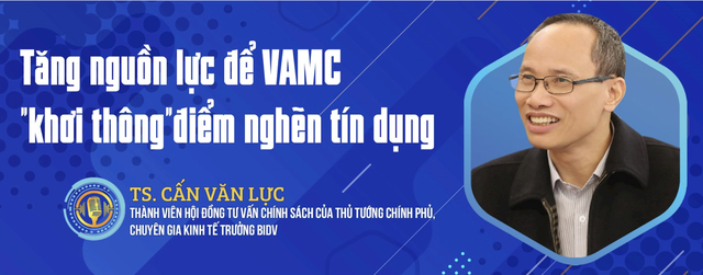 TS. Cấn Văn Lực: Tăng nguồn lực để VAMC "khơi thông" điểm nghẽn tín dụng - Ảnh 2