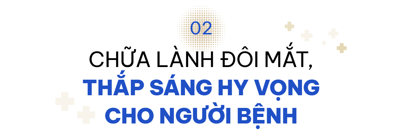 Hành trình 15 năm tiên phong đưa phẫu thuật mắt Việt Nam tiệm cận thế giới, mở ra hy vọng cho hàng triệu người - Ảnh 4