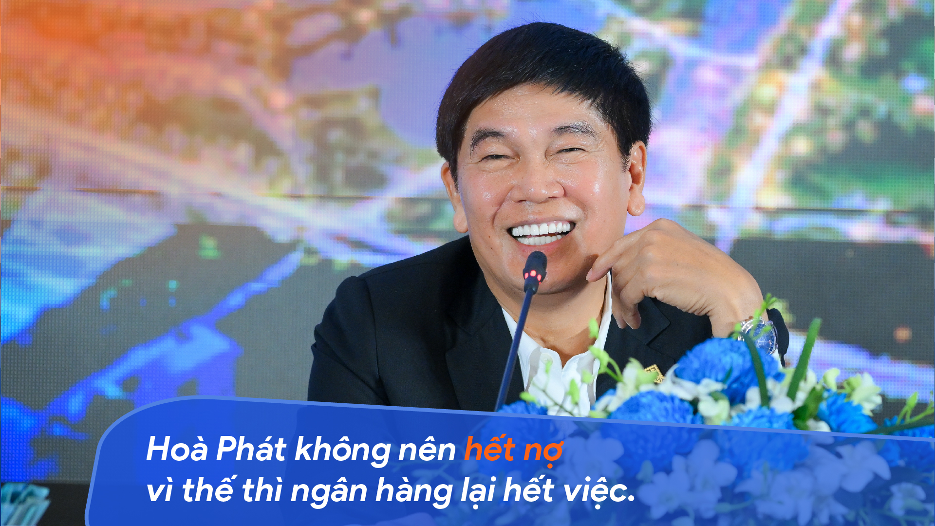 ‘Hòa Phát không nên hết nợ, vì thế thì ngân hàng hết việc’ và loạt phát ngôn đáng chú ý của Chủ tịch Trần Đình Long - Ảnh 9