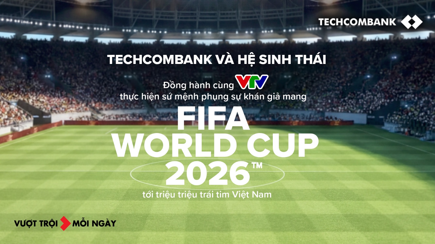 Techcombank và Hệ sinh thái đồng hành cùng VTV thực hiện sứ mệnh phụng sự khán giả, đưa FIFA World Cup 2026™ về Việt Nam - Ảnh 1