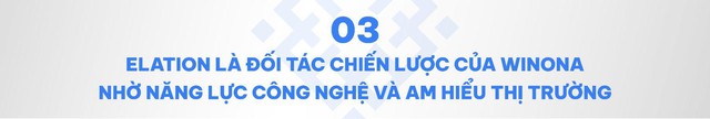 Winona và hành trình chinh phục thị trường Việt Nam cùng Elation - Ảnh 5