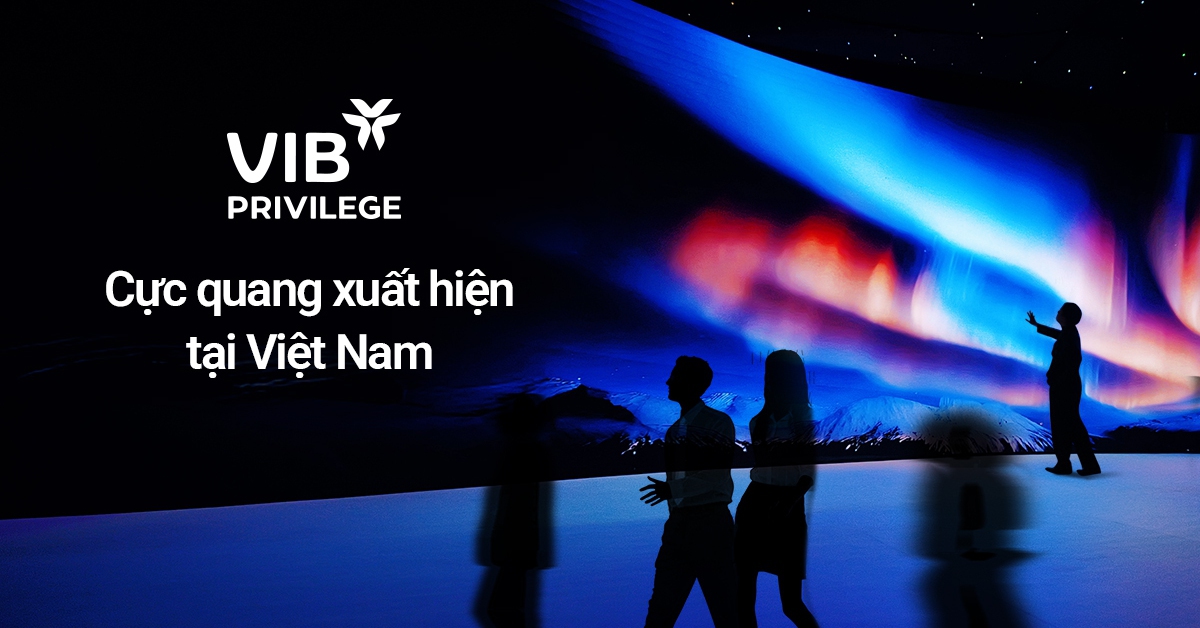 Trải nghiệm đặc quyền dành riêng cho khách hàng ưu tiên của VIB