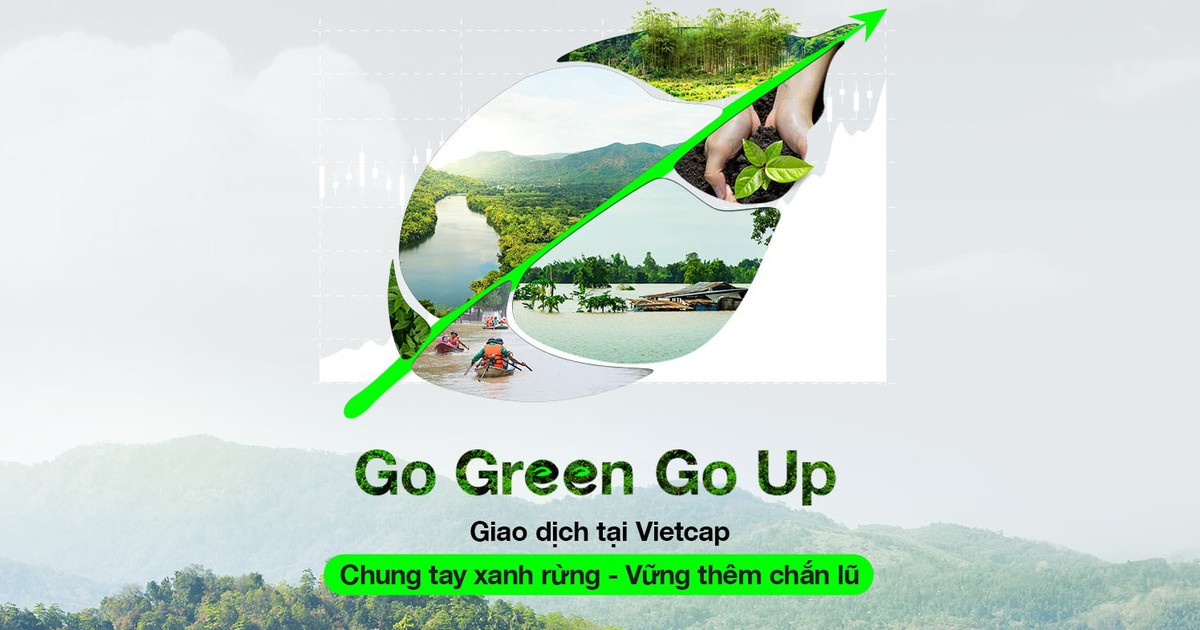 Go Green Go Up: Mỗi giao dịch tại Vietcap đều góp phần ‘xanh rừng, chắn lũ’