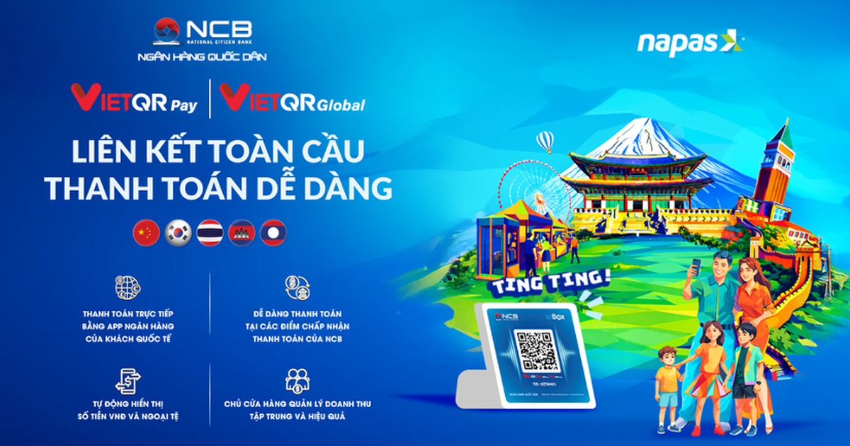 NCB thúc đẩy thanh toán xuyên biên giới, giúp doanh nghiệp nội địa hút khách quốc tế