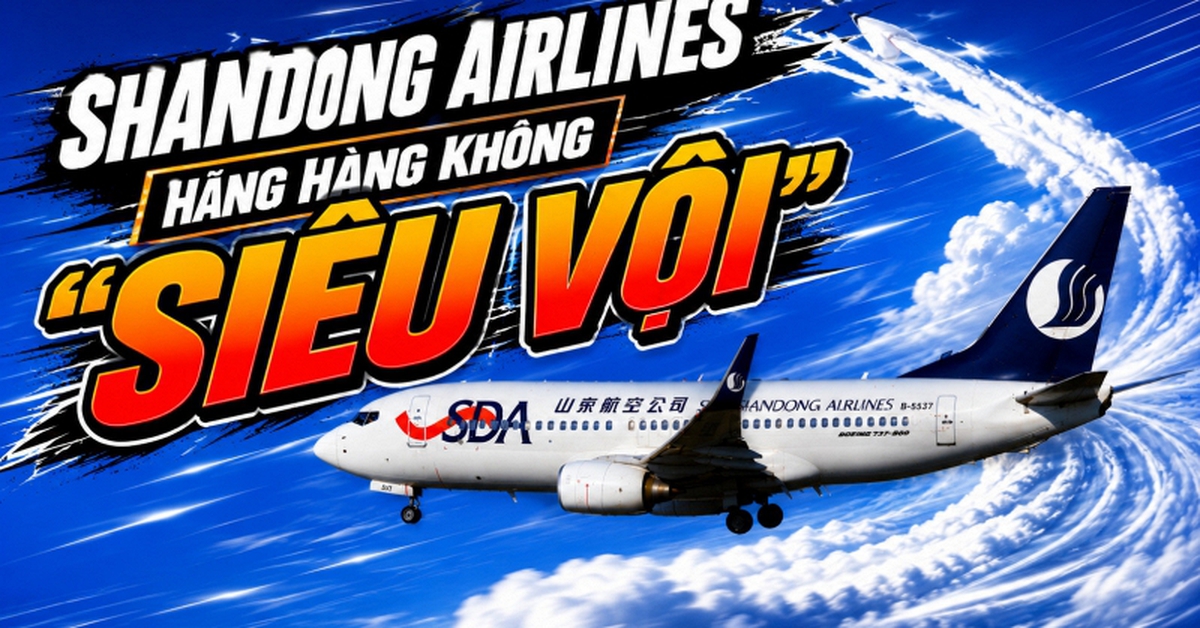 Tất tần tật về Shandong Airlines, hãng hàng không "siêu vội" đang rần rần trên mạng xã hội những ngày qua