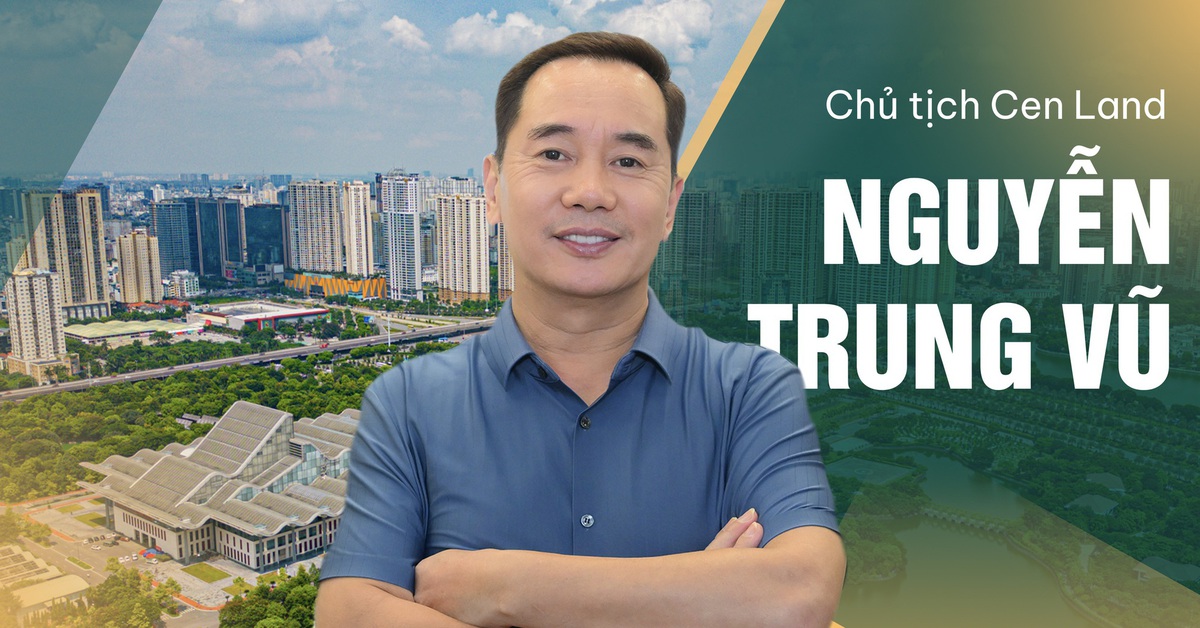 Chủ tịch Cen Land Nguyễn Trung Vũ: Đừng tưởng cứ ôm nhiều đất trong tay là “ngon”, đầu tư BĐS không phải là ném tiền vào một chỗ mà là dùng ĐẦU để TƯ DUY