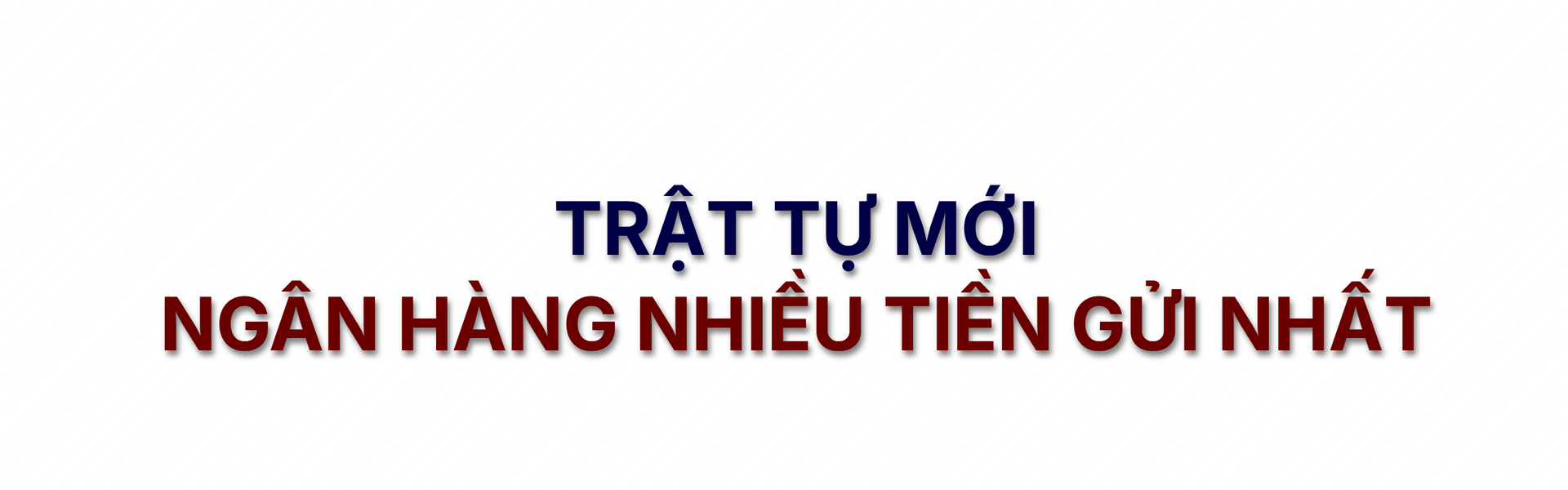 Bảng xếp hạng ngân hàng nhiều tiền gửi nhất thay đổi ra sao sau 10 năm? - Ảnh 1