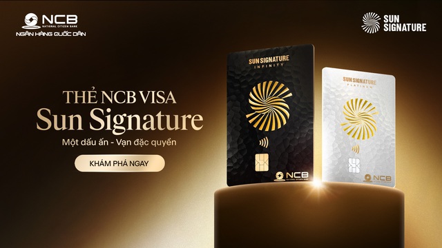 NCB Visa Sun Signature: Một chiếc thẻ, vạn đặc quyền hàng đầu Việt Nam - Ảnh 1