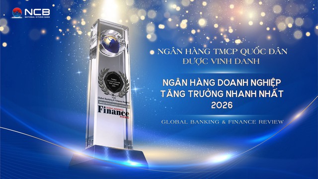 NCB được quốc tế vinh danh ‘Ngân hàng doanh nghiệp tăng trưởng nhanh nhất Việt Nam 2026’
