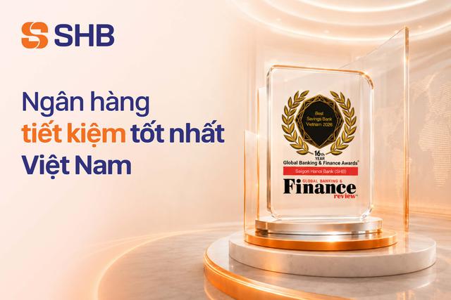SHB được Global Banking & Finance Review vinh danh là Ngân hàng tiết kiệm tốt nhất Việt Nam năm 2026