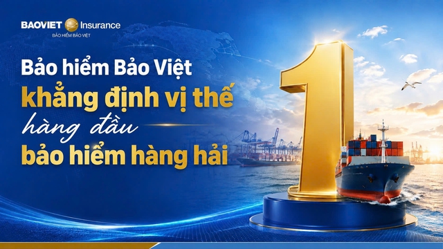 Bảo hiểm Bảo Việt đứng đầu 26 doanh nghiệp bảo hiểm uy tín lĩnh vực hàng hải