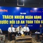 Tọa đàm: Trách nhiệm ngân hàng trước nỗi lo an toàn tiền gửi