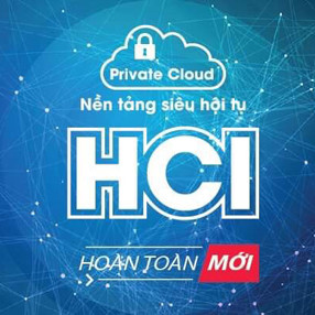 Viettel IDC ứng dụng công nghệ HCI trên dịch vụ Private Cloud